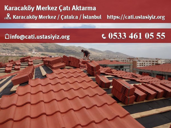 Karacaköy Merkez çatı aktarma, çatı ustası