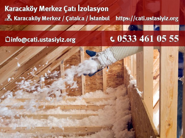 Karacaköy Merkez çatı izolasyon, yalıtım, catı ustası