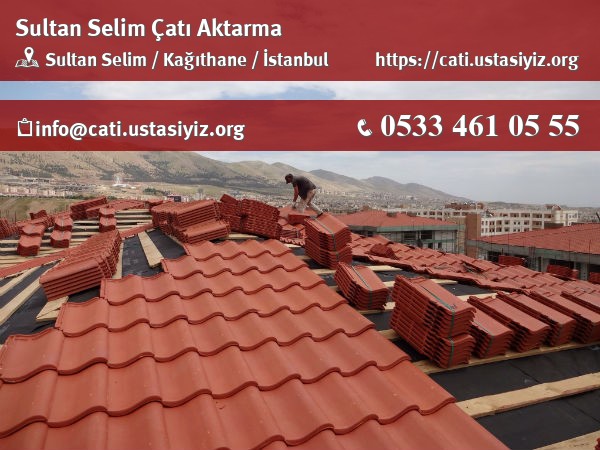 Sultan Selim çatı aktarma, çatı ustası